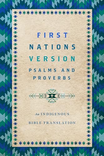First Nations Version Psalms and Proverbs: Indigenous Translation of Scripture