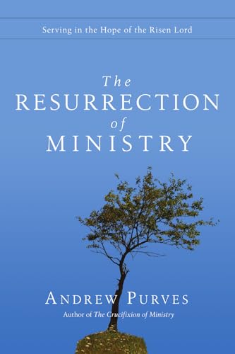 The Resurrection of Ministry: Serving in the Hope of the Risen Lord