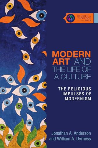 Modern Art and the Life of a Culture: The Religious Impulses of Modernism