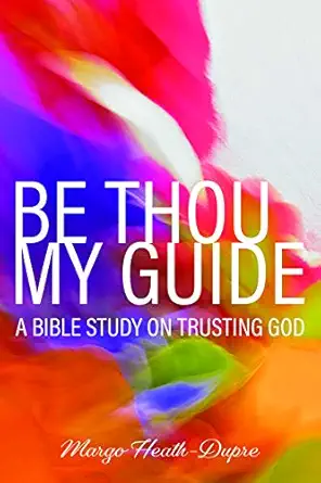 [9780758662644] Be Thou My Guide: A Bible Study on Trusting God