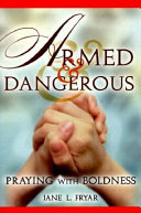 [9780570049975] Armed and Dangerous: Praying with Boldness