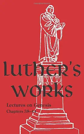 [9780758675019] Luther's Works - Volume 7 : (Lectures on Genesis Chapters 38-44)
