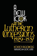 [9780758662064] A New Look at the Lutheran Confessions 1529-1537