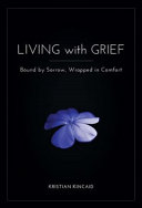 [9780758666338] Living Grief : Bound Sorrow, Wrapped Co