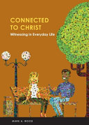 [9780758668530] Connected to Christ: Witnessing in Everyday Life
