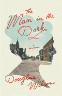 [9781947644663      ] The Man in the Dark by Douglas Wilson