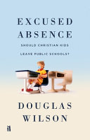 [9781954887138      ] Excused Absence by Douglas Wilson
