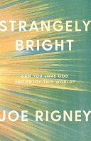 [9781591280385      ] Strangely Bright by Joe Rigney