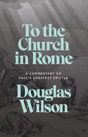 [9781952410772      ] To the Church in Rome by Douglas Wilson