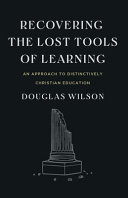 [9781954887107      ] Recovering the Lost Tools of Learning by Douglas Wilson