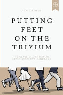 [9781947644939      ] Putting Feet on the Trivium by Tom Garfield