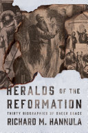 [9781944503468      ] Heralds of the Reformation: Thirty Biographies of Sheer Grace by Richard M. Hannula