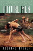 [9781885767837      ] Future Men by Douglas Wilson