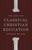 [9781954887114      ] Case for Classical Christian Education by Douglas Wilson