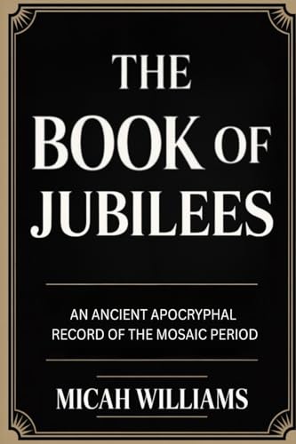 [9789371234832] The Book of Jubilees: An Ancient Apocryphal Record of the Mosaic Period (Bible Apocrypha and Gnostic Gospels Collection) (Grapevine Press)