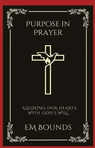 [9789358376722] Purpose in Prayer: Aligning Our Hearts with God's Will (Grapevine Press)