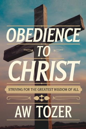 [9789358370928] Obedience to Christ: Striving For the Greatest Wisdom of All
