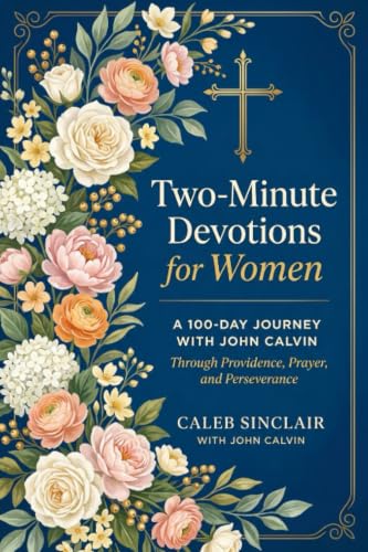 [9788167280527] Two-Minute Devotions for Women: A 100-Day Journey with John Calvin Through Providence, Prayer, and Perseverance
