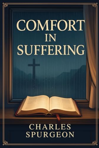 [9789378713118] Comfort in Suffering: Spurgeon’s Sermons of Hope, Strength, and God’s Faithfulness for Times of Trials & Loss