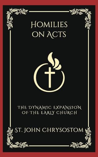 [9789358377835] Homilies on Acts: The Dynamic Expansion of the Early Church (Grapevine Press)
