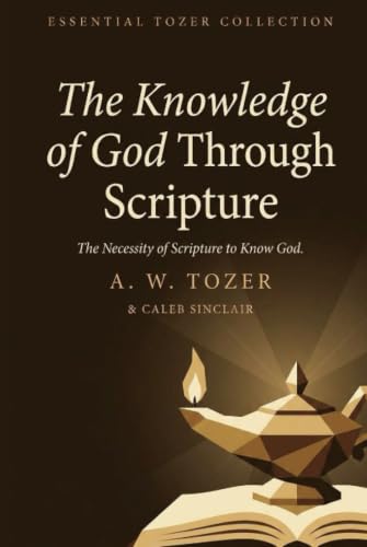 [9789360513801] The Knowledge of God Through Scripture: The Necessity of Scripture to Know God (Grapevine Press)