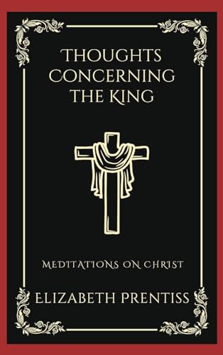 [9789358377262] Thoughts Concerning the King: Meditations on Christ (Grapevine Press)