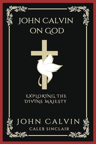 [9789358373455] John Calvin on God: Exploring the Divine Majesty (Grapevine Press)