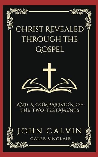 [9789358373868] Christ Revealed through the Gospel: And A Comparison of the Two Testaments (Grapevine Press)