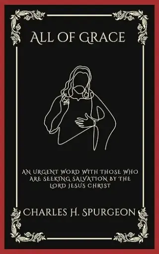 [9789358377477] All of Grace An Urgent Word with Those Who Are Seeking Salvation by the Lord Jesus Christ (Grapevine Press)