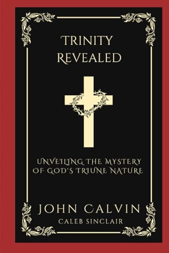 [9789358374186] Trinity Revealed: Unveiling the Mystery of God's Triune Nature (Grapevine Press)