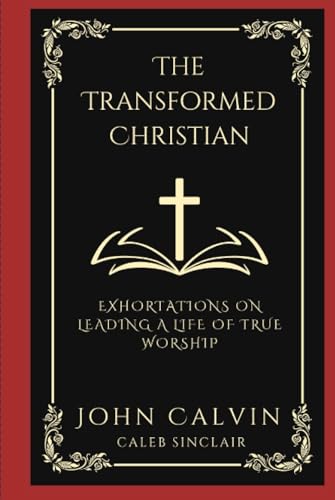 [9789358374414] The Transformed Christian: Exhortations on Leading A Life of True Worship (Grapevine Press)