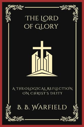 [9789358378665] The Lord of Glory: A Theological Reflection on Christ's Deity (Grapevine Press)
