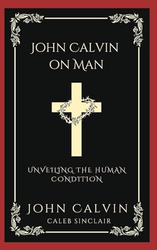 [9789358374261] John Calvin on Man: Unveiling the Human Condition (Grapevine Press)