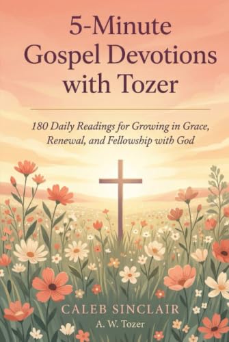 [9788167280459] 5-Minute Gospel Devotions with Tozer: 180 Daily Readings for Growing in Grace, Renewal, and Fellowship with God