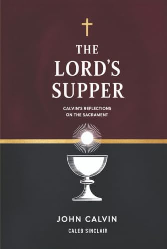 [9789358373844] The Lord's Supper: Calvin's Reflections on the Sacrament (Grapevine Press)