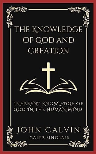 [9789358373851] The Knowledge of God and Creation: Inherent Knowledge of God in the Human Mind (Grapevine Press)