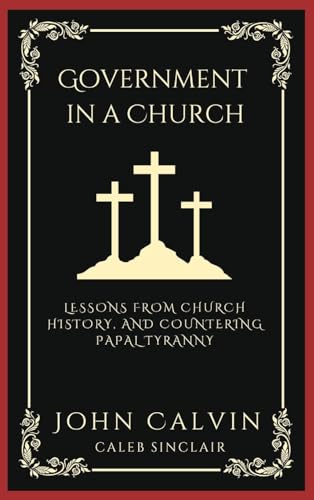 [9789358373783] Government in a Church: Lessons from Church History, and Countering Papal Tyranny (Grapevine Press)