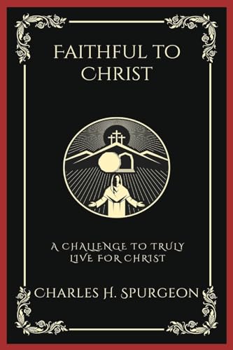 [9789358377545] Faithful to Christ: A Challenge to Truly Live for Christ (Grapevine Press)