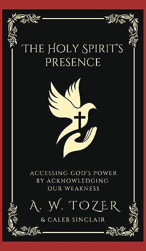 [9789358371185] The Holy Spirit’s Presence: Accessing God's Power by Acknowledging Our Weakness