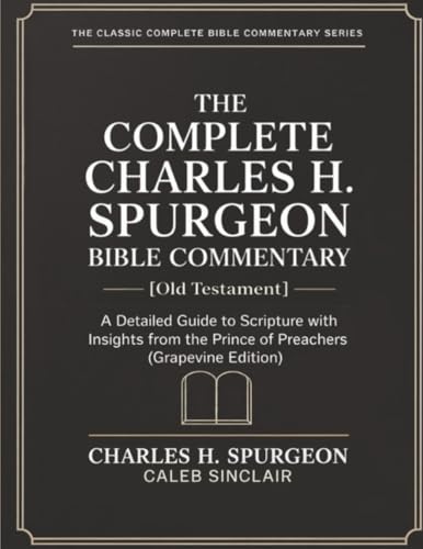 [9789378710308] The Complete Charles H. Spurgeon Bible Commentary [Old Testament]: A Detailed Guide to Scripture with Insights from the Prince of Preachers (Grapevine Edition) (The Best of Spurgeon Devotionals for Christians) (The Spurgeon Bible Commentary Series)