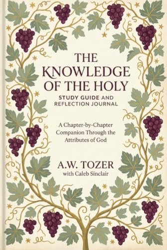 [9789378719080] The Knowledge of the Holy: Study Guide and Reflection Journal: A Chapter-by-Chapter Companion Through the Attributes of God