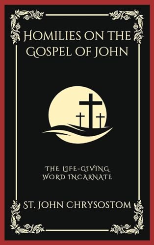 [9789358378115] Homilies on the Gospel of John: The Life-Giving Word Incarnate (Grapevine Press)