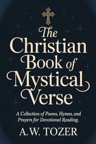 [9789356301122] The Christian Book of Mystical Verse: A Collection of Poems, Hymns, and Prayers for Devotional Reading