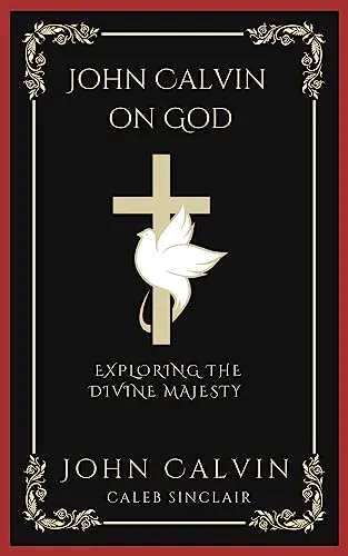 [9789358374537] John Calvin on God: Exploring the Divine Majesty (Grapevine Press)