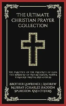 [978-9358376463] The Ultimate Christian Prayer Collection: The Practice of the Presence of God, The Ministry of Intercession, Power Through Prayer, and others (Grapevine Press)