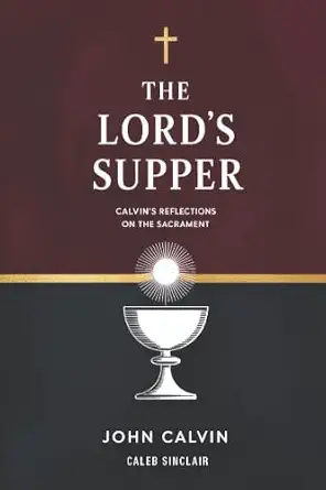[9789358373301] The Lord's Supper: Calvin's Reflections on the Sacrament (Grapevine Press)