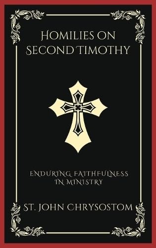 [9789358378054] Homilies on Second Timothy: Enduring Faithfulness in Ministry (Grapevine Press)