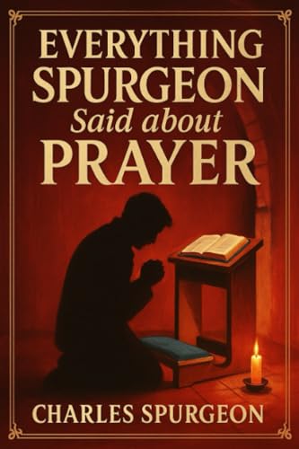 [9789371231343] Everything Spurgeon Said about Prayer