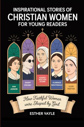 [9789363111554] Inspirational Stories of Christian Women for Young Readers: How Faithful Women Were Shaped by God | Lessons in Following Christ for Kids and Teens