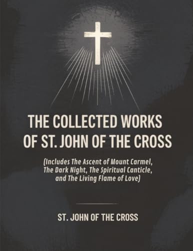 [9789371233989] The Collected Works of St. John of the Cross (includes The Ascent of Mount Carmel, The Dark Night, The Spiritual Canticle,and The Living Flame of Love) [Revised Edition]